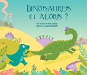 DINOSAURES ET ALORS ?